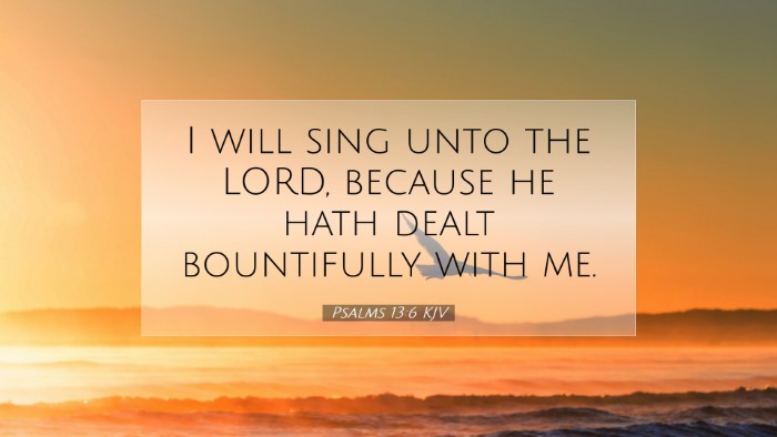 Picture 07 - Psalms 13:6 KJV Desktop Wallpaper - I will sing unto the LORD, because he hath dealt - Desktop Bible Verse Wallpaper