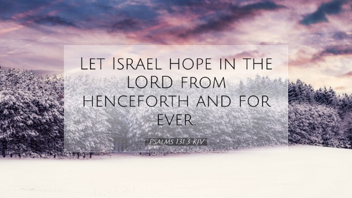 Picture 07 - Psalms 131:3 KJV Desktop Wallpaper - Let Israel hope in the LORD from henceforth and - Desktop Bible Verse Wallpaper