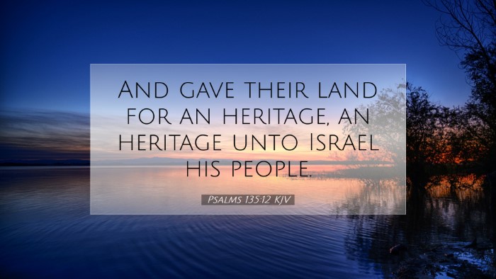 Picture 07 - Psalms 135:12 KJV Desktop Wallpaper - And gave their land for an heritage, an heritage - Desktop Bible Verse Wallpaper