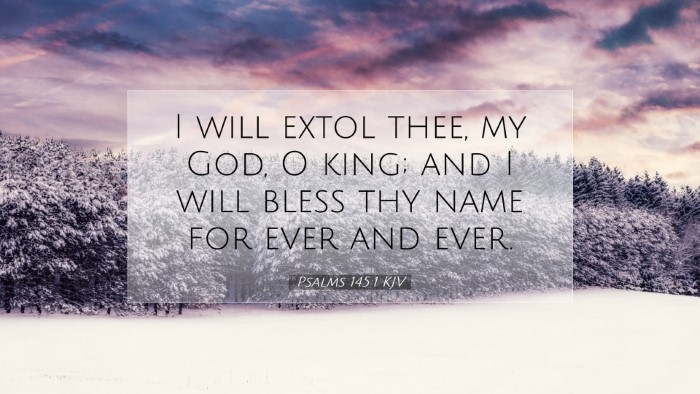 Picture 07 - Psalms 145:1 KJV Desktop Wallpaper - I will extol thee, my God, O king; and I will - Desktop Bible Verse Wallpaper