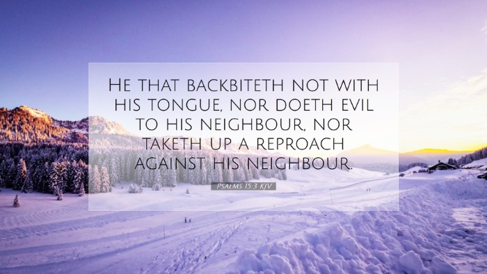 Picture 07 - Psalms 15:3 KJV Desktop Wallpaper - He that backbiteth not with his tongue, nor doeth - Desktop Bible Verse Wallpaper