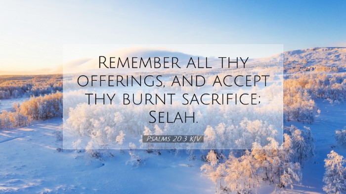 Picture 07 - Psalms 20:3 KJV Desktop Wallpaper - Remember all thy offerings, and accept thy burnt - Desktop Bible Verse Wallpaper