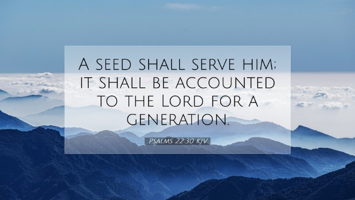 Picture 07 - Psalms 22:30 KJV Desktop Wallpaper - A seed shall serve him; it shall be accounted to - Desktop Bible Verse Wallpaper