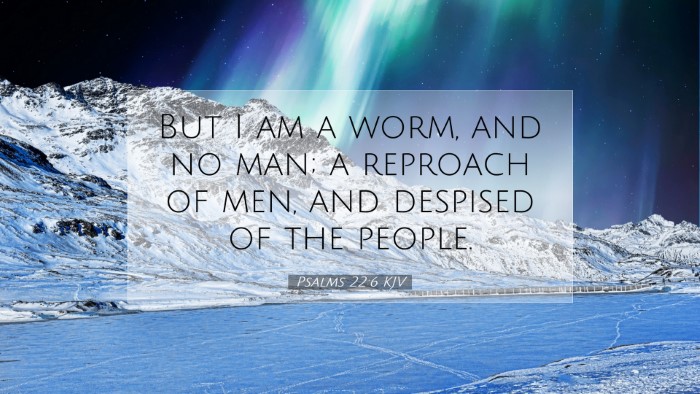 Picture 07 - Psalms 22:6 KJV Desktop Wallpaper - But I am a worm, and no man; a reproach of men, - Desktop Bible Verse Wallpaper