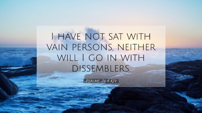 Picture 07 - Psalms 26:4 KJV Desktop Wallpaper - I have not sat with vain persons, neither will I - Desktop Bible Verse Wallpaper