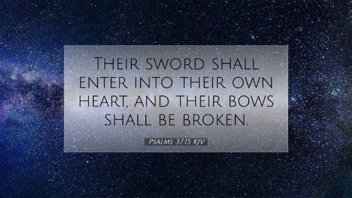 Picture 07 - Psalms 37:15 KJV Desktop Wallpaper - Their sword shall enter into their own heart, and - Desktop Bible Verse Wallpaper