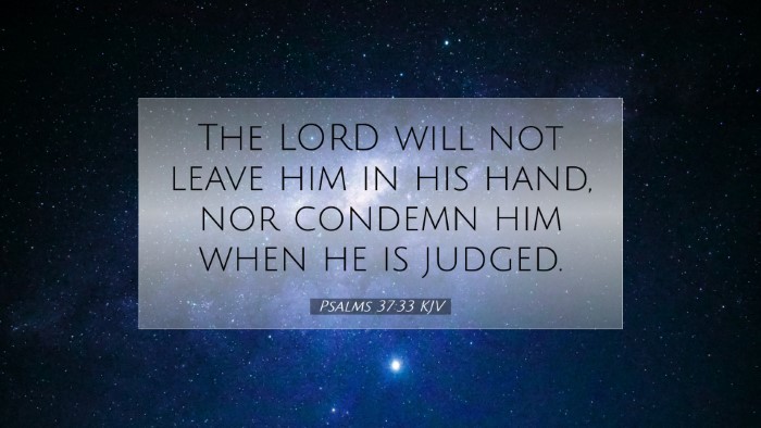 Picture 07 - Psalms 37:33 KJV Desktop Wallpaper - The LORD will not leave him in his hand, nor - Desktop Bible Verse Wallpaper