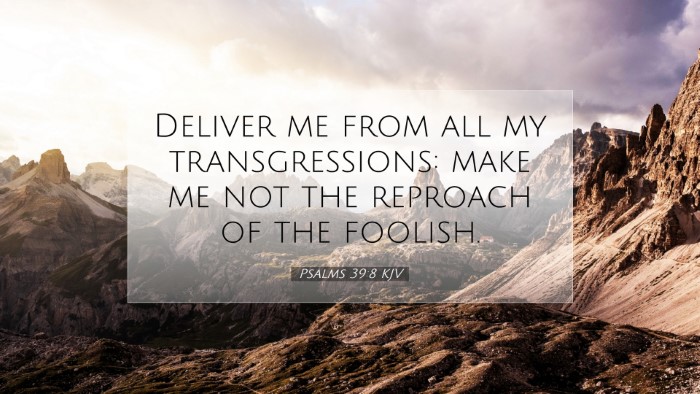 Picture 07 - Psalms 39:8 KJV Desktop Wallpaper - Deliver me from all my transgressions: make me - Desktop Bible Verse Wallpaper