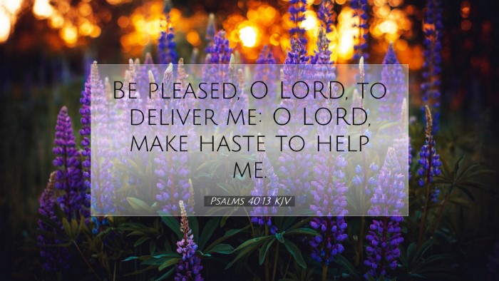 Picture 07 - Psalms 40:13 KJV Desktop Wallpaper - Be pleased, O LORD, to deliver me: O LORD, make - Desktop Bible Verse Wallpaper