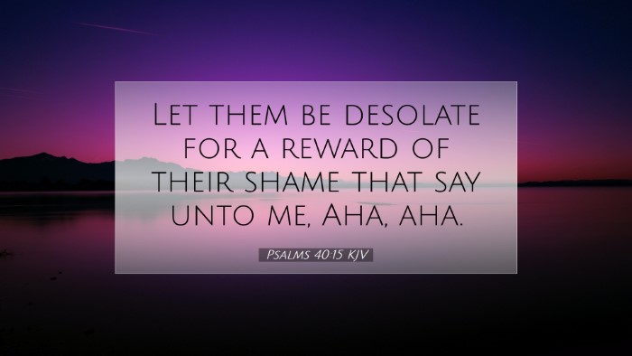 Picture 07 - Psalms 40:15 KJV Desktop Wallpaper - Let them be desolate for a reward of their shame - Desktop Bible Verse Wallpaper