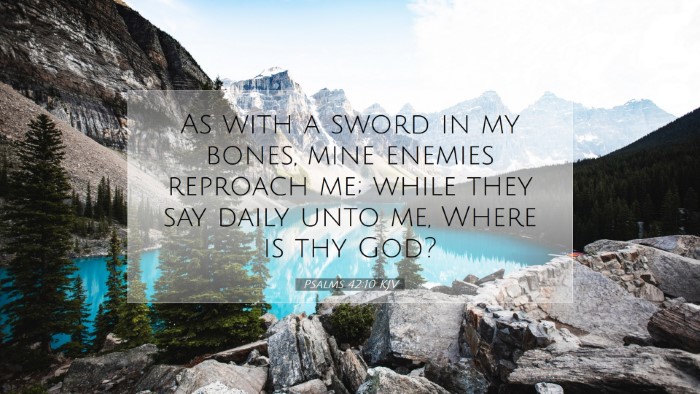Picture 07 - Psalms 42:10 KJV Desktop Wallpaper - As with a sword in my bones, mine enemies - Desktop Bible Verse Wallpaper