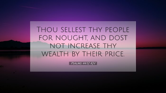 Picture 07 - Psalms 44:12 KJV Desktop Wallpaper - Thou sellest thy people for nought, and dost not - Desktop Bible Verse Wallpaper