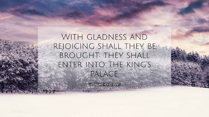 Picture 07 - Psalms 45:15 KJV Desktop Wallpaper - With gladness and rejoicing shall they be - Desktop Bible Verse Wallpaper