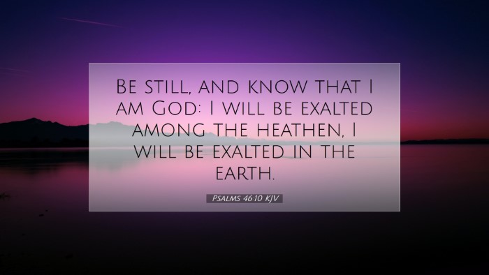 Picture 07 - Psalms 46:10 KJV Desktop Wallpaper - Be still, and know that I am God: I will be - Desktop Bible Verse Wallpaper