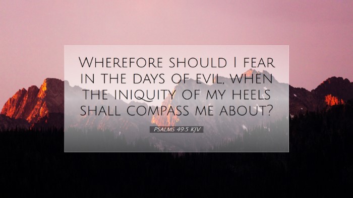 Picture 07 - Psalms 49:5 KJV Desktop Wallpaper - Wherefore should I fear in the days of evil, when - Desktop Bible Verse Wallpaper