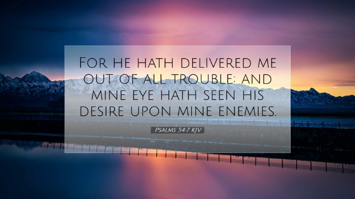 Picture 07 - Psalms 54:7 KJV Desktop Wallpaper - For he hath delivered me out of all trouble: and - Desktop Bible Verse Wallpaper