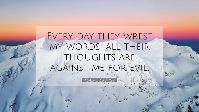 Picture 07 - Psalms 56:5 KJV Desktop Wallpaper - Every day they wrest my words: all their thoughts - Desktop Bible Verse Wallpaper