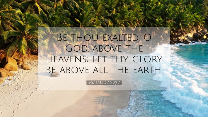 Picture 07 - Psalms 57:5 KJV Desktop Wallpaper - Be thou exalted, O God, above the heavens; let - Desktop Bible Verse Wallpaper
