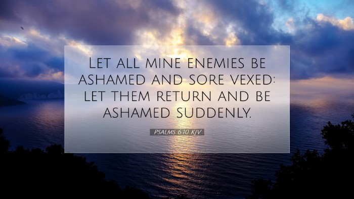 Picture 07 - Psalms 6:10 KJV Desktop Wallpaper - Let all mine enemies be ashamed and sore vexed: - Desktop Bible Verse Wallpaper