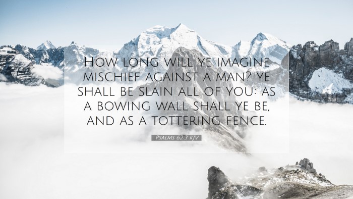 Picture 07 - Psalms 62:3 KJV Desktop Wallpaper - How long will ye imagine mischief against a man? - Desktop Bible Verse Wallpaper