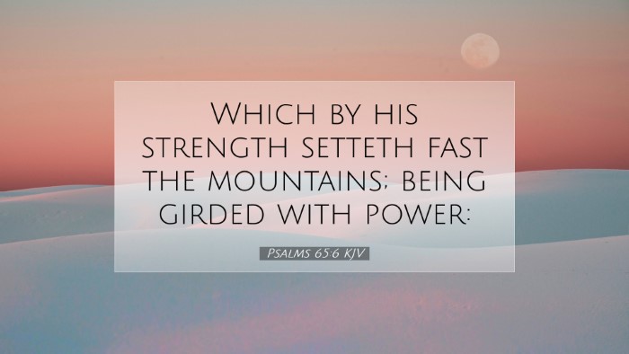 Picture 07 - Psalms 65:6 KJV Desktop Wallpaper - Which by his strength setteth fast the mountains; - Desktop Bible Verse Wallpaper