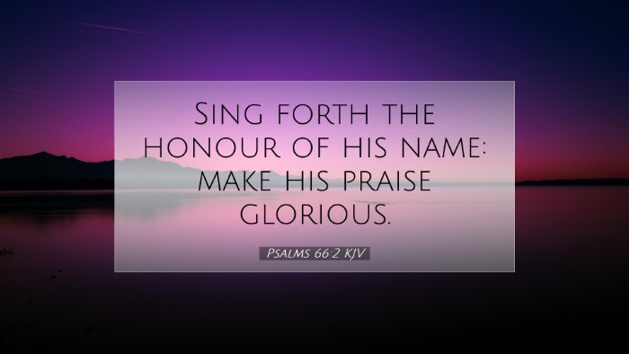 Picture 07 - Psalms 66:2 KJV Desktop Wallpaper - Sing forth the honour of his name: make his - Desktop Bible Verse Wallpaper