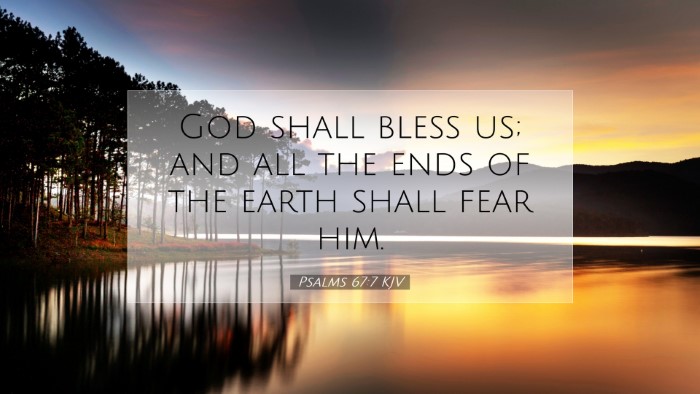 Picture 07 - Psalms 67:7 KJV Desktop Wallpaper - God shall bless us; and all the ends of the earth - Desktop Bible Verse Wallpaper