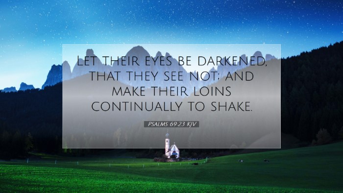 Picture 07 - Psalms 69:23 KJV Desktop Wallpaper - Let their eyes be darkened, that they see not; - Desktop Bible Verse Wallpaper