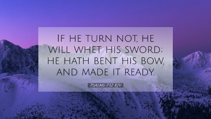Picture 07 - Psalms 7:12 KJV Desktop Wallpaper - If he turn not, he will whet his sword; he hath - Desktop Bible Verse Wallpaper