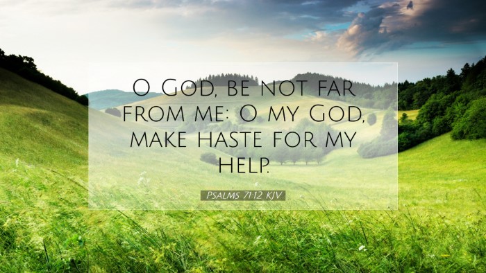 Picture 07 - Psalms 71:12 KJV Desktop Wallpaper - O God, be not far from me: O my God, make haste - Desktop Bible Verse Wallpaper