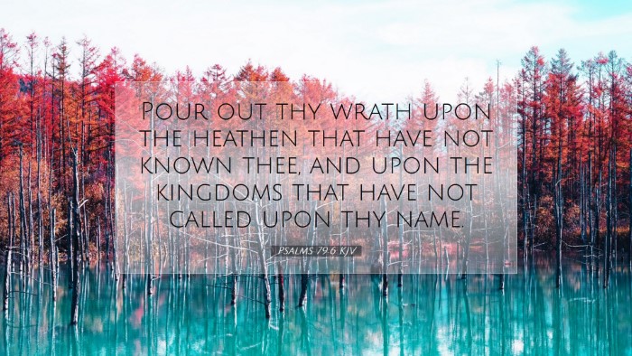 Picture 07 - Psalms 79:6 KJV Desktop Wallpaper - Pour out thy wrath upon the heathen that have not - Desktop Bible Verse Wallpaper