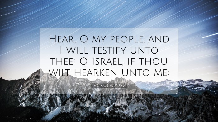 Picture 07 - Psalms 81:8 KJV Desktop Wallpaper - Hear, O my people, and I will testify unto thee: - Desktop Bible Verse Wallpaper
