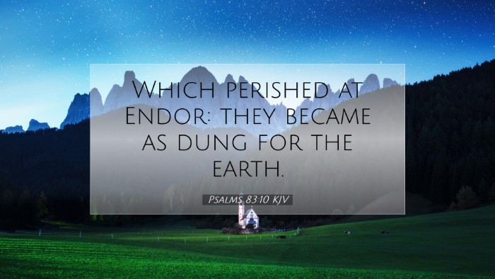 Picture 07 - Psalms 83:10 KJV Desktop Wallpaper - Which perished at Endor: they became as dung for - Desktop Bible Verse Wallpaper