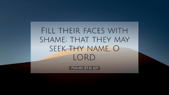 Picture 07 - Psalms 83:16 KJV Desktop Wallpaper - Fill their faces with shame; that they may seek - Desktop Bible Verse Wallpaper