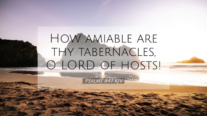 Picture 07 - Psalms 84:1 KJV Desktop Wallpaper - How amiable are thy tabernacles, O LORD of - Desktop Bible Verse Wallpaper