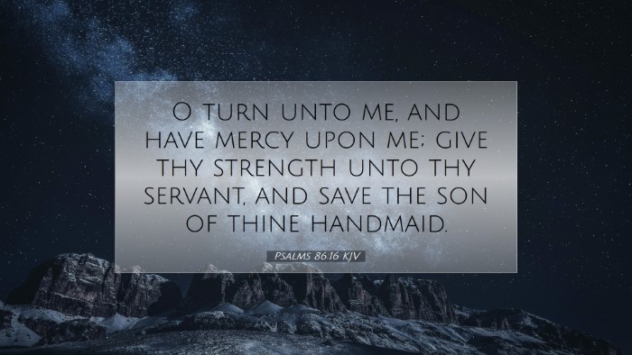 Picture 07 - Psalms 86:16 KJV Desktop Wallpaper - O turn unto me, and have mercy upon me; give thy - Desktop Bible Verse Wallpaper