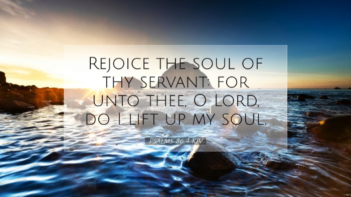 Picture 07 - Psalms 86:4 KJV Desktop Wallpaper - Rejoice the soul of thy servant: for unto thee, O - Desktop Bible Verse Wallpaper