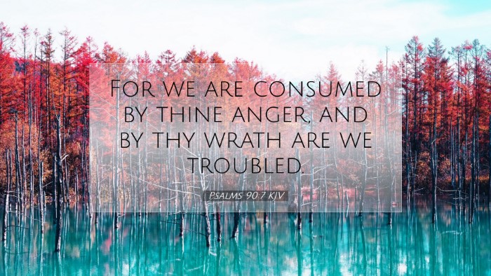Picture 07 - Psalms 90:7 KJV Desktop Wallpaper - For we are consumed by thine anger, and by thy - Desktop Bible Verse Wallpaper