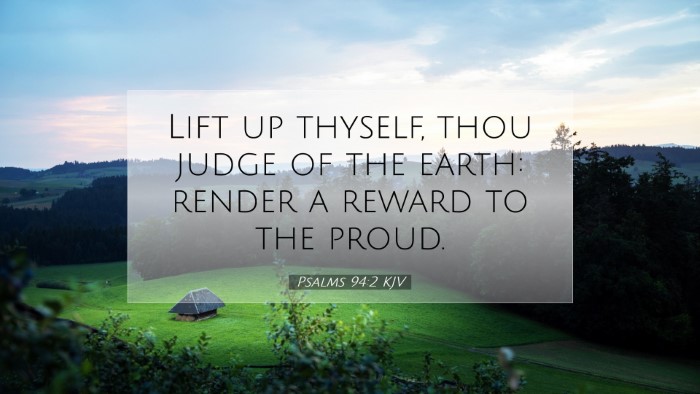 Picture 07 - Psalms 94:2 KJV Desktop Wallpaper - Lift up thyself, thou judge of the earth: render - Desktop Bible Verse Wallpaper