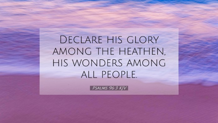 Picture 07 - Psalms 96:3 KJV Desktop Wallpaper - Declare his glory among the heathen, his wonders - Desktop Bible Verse Wallpaper