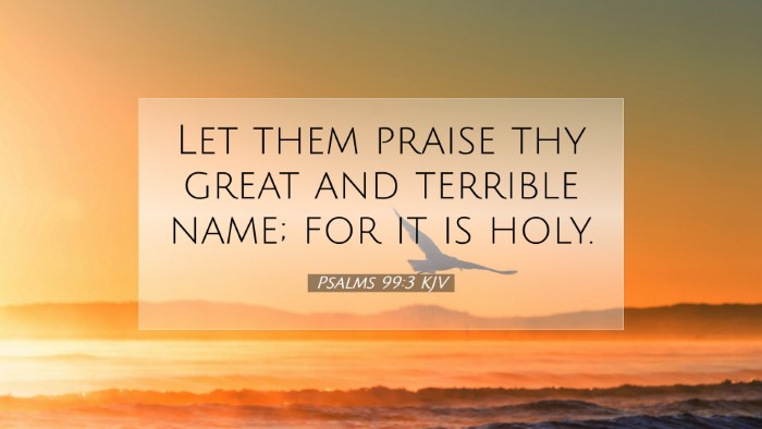 Picture 07 - Psalms 99:3 KJV Desktop Wallpaper - Let them praise thy great and terrible name; for - Desktop Bible Verse Wallpaper