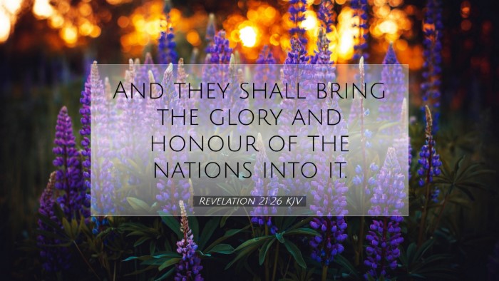Picture 07 - Revelation 21:26 KJV Desktop Wallpaper - And they shall bring the glory and honour of the - Desktop Bible Verse Wallpaper
