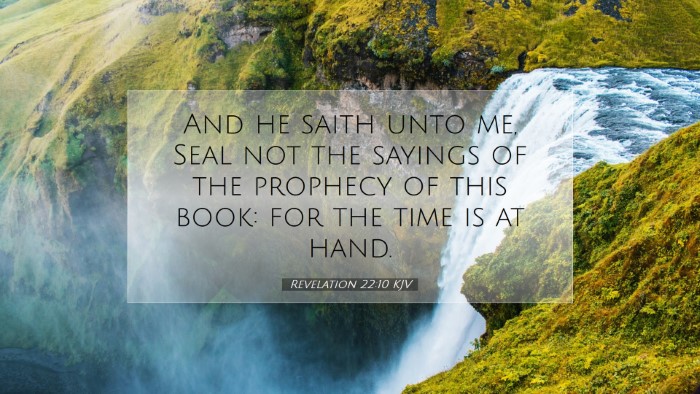 Picture 07 - Revelation 22:10 KJV Desktop Wallpaper - And he saith unto me, Seal not the sayings of the - Desktop Bible Verse Wallpaper