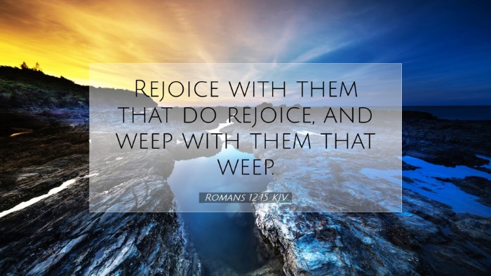 Picture 07 - Romans 12:15 KJV Desktop Wallpaper - Rejoice with them that do rejoice, and weep with - Desktop Bible Verse Wallpaper