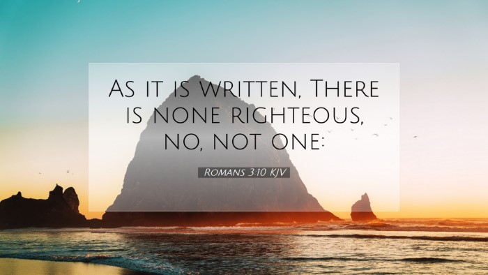 Picture 07 - Romans 3:10 KJV Desktop Wallpaper - As it is written, There is none righteous, no, - Desktop Bible Verse Wallpaper