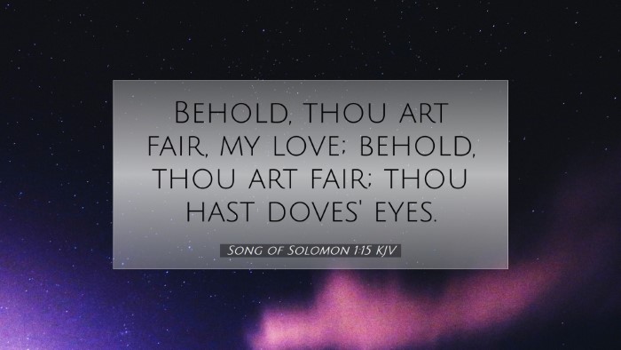 Picture 07 - Song of Solomon 1:15 KJV Desktop Wallpaper - Behold, thou art fair, my love; behold, thou art - Desktop Bible Verse Wallpaper