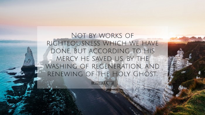 Picture 07 - Titus 3:5 KJV Desktop Wallpaper - Not by works of righteousness which we have done, - Desktop Bible Verse Wallpaper