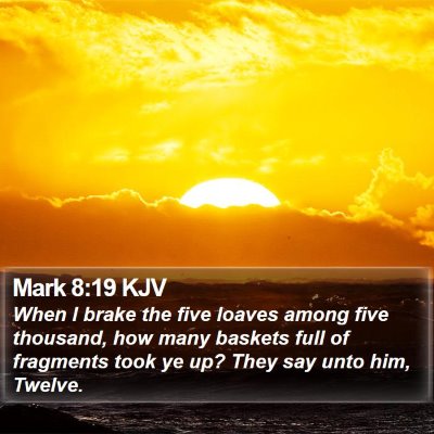 Mark 8:19 KJV Bible Verse Image