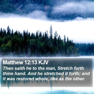 Matthew 12:13 KJV Bible Verse Image