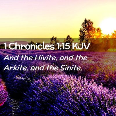 Picture 02 - 1 Chronicles 1:15 KJV - And the Hivite, and the Arkite, and the - Bible Verse Picture